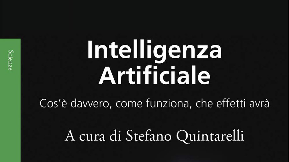 Intelligenza artificiale. Cos'è davvero, come funziona, che effetti avrà 